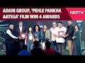 Adani Group, Pehle Pankha Aayega Film Win 4 Awards For Creative Excellence