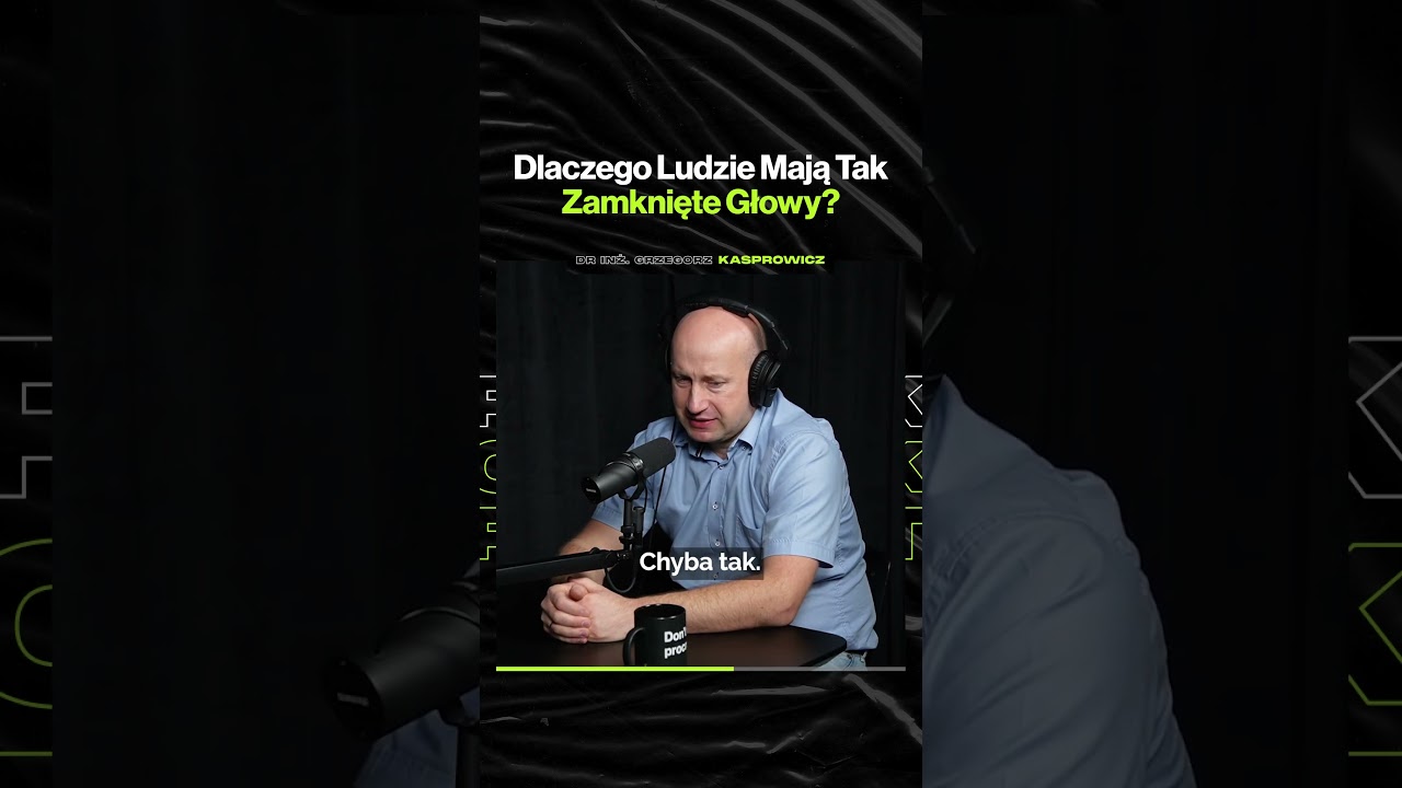 Dlaczego Ludzie Mają Tak Zamknięte Głowy? – ft. dr inż. Grzegorz Kasprowicz