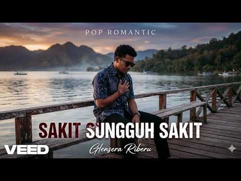 SAKIT SUNGGUH SAKIT - GLENSERA RIBERU