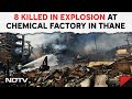 Thane Blast | 8 Killed, 60 Injured In Explosion, Fire At Chemical Factory In Thane  & Other News