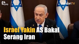 Israel Yakin AS Akan Lancarkan Serangan Militer ke Iran
