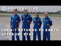 LIVE: Crew-7 returns to Earth after International Space Station stay | REUTERS