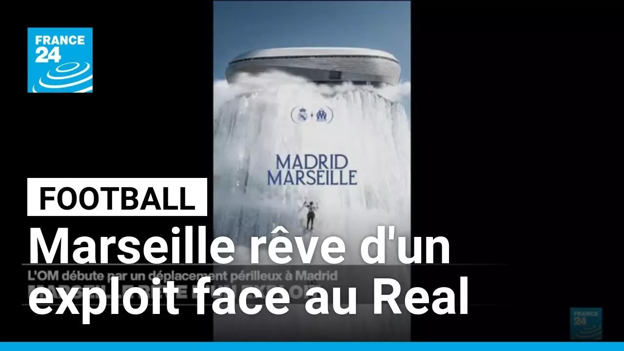 Football : Marseille rêve d'un exploit face au Real Madrid • FRANCE 24