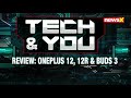 OnePlus 12, 12R & Buds 3: Review | Tech & You | NewsX