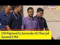 Going for The Nation To Tihar Jail | Arvind Kejriwal Surrenders at 3 PM | Liquor Policy Case