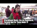 Uttarakhand Wants Live-Ins Registered, Parental Nod For Those Under 21  - 06:33 min - News - Video
