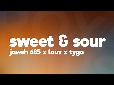 Jawsh 685 - Sweet & Sour (Lyrics) feat. Lauv & Tyga