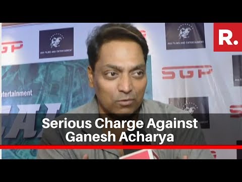 Choreographer Ganesh Acharya accused of forcing woman to watch porn videos Choreographer Ganesh Acharya accused of forcing woman to watch porn videos