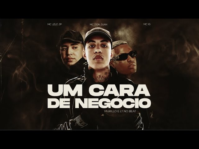 UM CARA DE NEGÓCIO - MC DON JUAN, MC IG,  MC LELE JP, MURILLO E LT NO BEAT