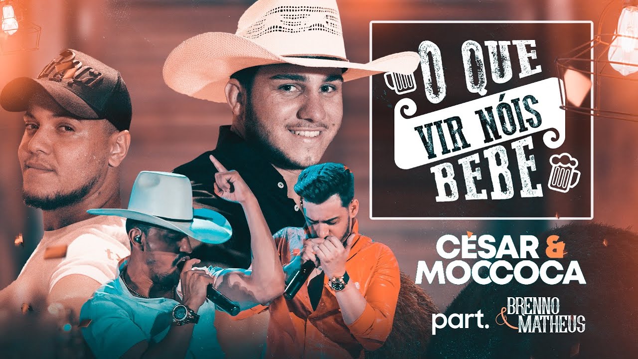 Cesar e Moccoca – O que vir nóis bebe (Part. Brenno e Matheus)