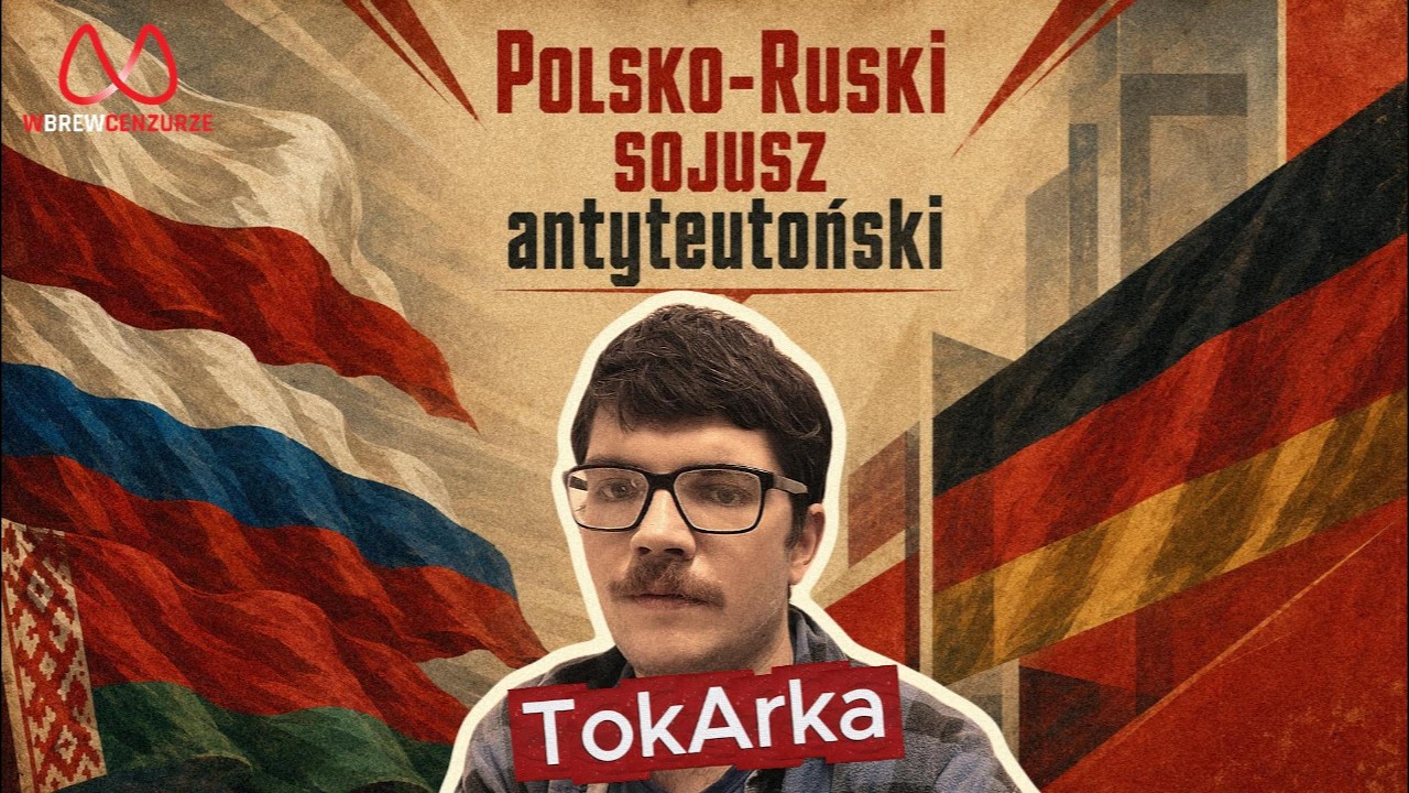TokArka - Polsko-Ruski sojusz antyteutoński!
