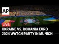 Ukraine vs. Romania LIVE: Euro 2024 watch party in Munich