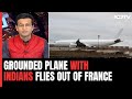 Grounded Plane With Over 300 Indians Finally Takes Off From France, Other Top Stories