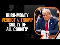Guilty Of All Counts: Trump Becomes First US President Convicted of A Crime| What Happens Next?
