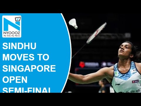 P V Sindhu raches Singapore Open semifinals, one win away from maiden Tremendous 500 title