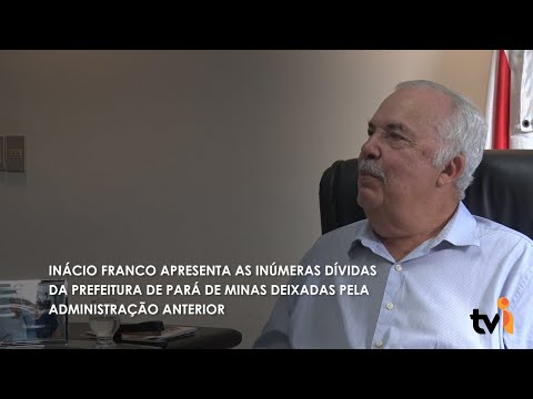 Vídeo: Inácio Franco apresenta as inúmeras dívidas da Prefeitura de Pará de Minas deixadas pela administração anterior