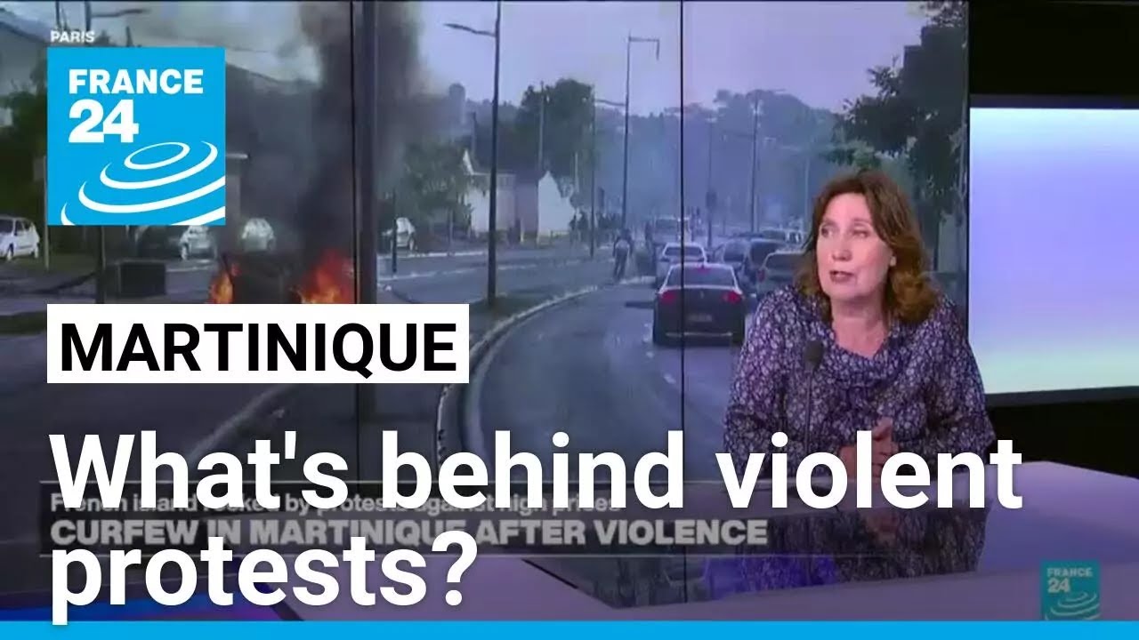 What's behind violent protests in France's Martinique? • FRANCE 24 English