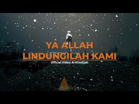 Ya Allah lindungilah kami | Ai Khodijah | Lirik