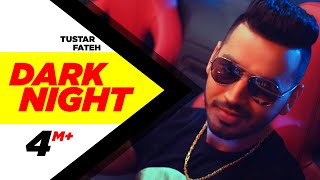Dark Night – Tustar Ft Fateh Video HD