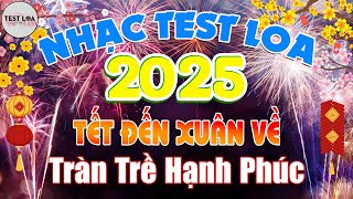 LIÊN KHÚC NHẠC TẾT REMIX TEST LOA 8D CỰC CHUẨN MỚI NHẤT 2025, BASS CĂNG Rộn Ràng Tràn Trề Hạnh Phúc