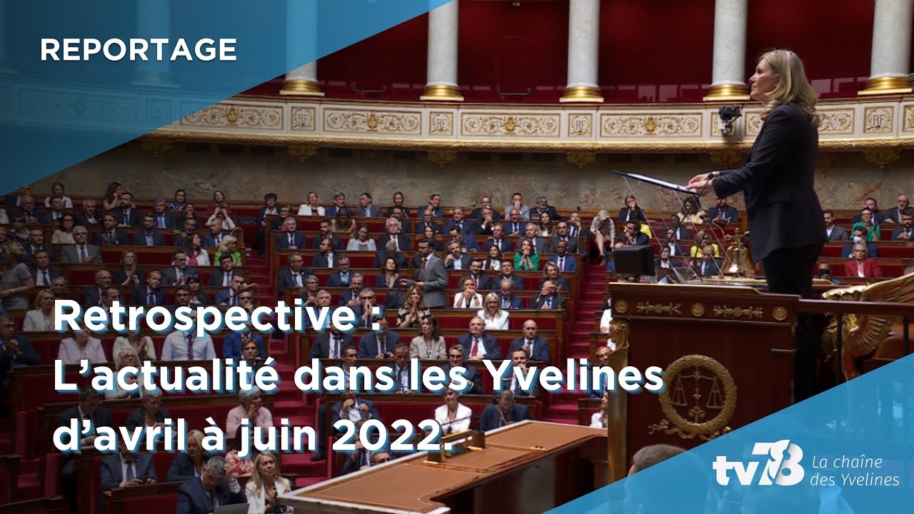Yvelines | Rétrospective : les événements marquants d’avril à juin 2022