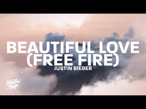 Justin Bieber - Beautiful Love (Free Fire) [Lyrics]