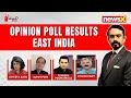 NewsX & D-Dynamics Opinion Poll | Decoding How East India Will Vote |  NewsX