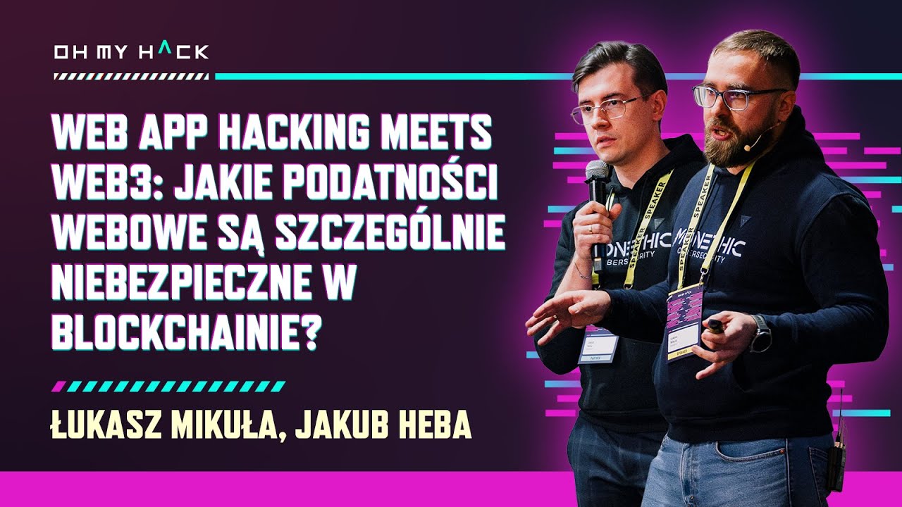 Łukasz Mikuła, Jakub Heba: Jakie podatności webowe są szczególnie niebezpieczne w blockchainie?