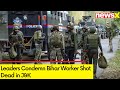 Bihar Worker Shot Dead By Terrorists In J&K |Political Leaders Condemn Attack | NewsX