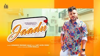 Jaadu – Himanshh (bhiwani aala) ft Megha Sharma Video HD