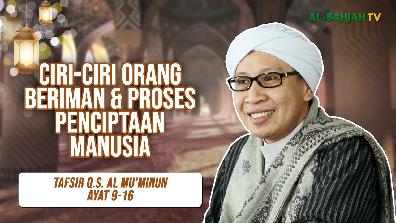 Kesempurnaan Iman & Asal Penciptaan Manusia | Tafsir Q.S Al-Mu'minun Ayat 9 | Buya Yahya