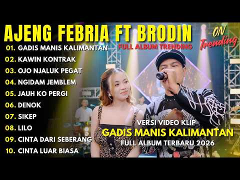 AJENG FEBRIA ft BRODIN - GADIS MANIS KALIMANTAN - FULL ALBUM DANGDUT KOPLO TERBARU 2026