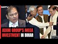 Adani Group To Invest ₹ 8,700 Crore In Bihar, Will Create 10,000 Jobs