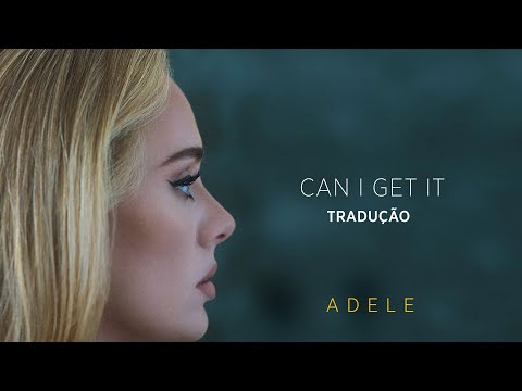 Adele - Can I Get It (TRADUÇÃO/LETRA)