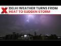 Delhi Sees Sudden Shift From Heatwave To Dust Storm And Thunderstorm Chaos | NewsX