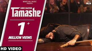 Tamashe – Ahen Vaatish ft Gurmohh | Punjabi Song Video HD
