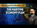 The Maritime Economy Plan | With Rishabh Gulati | Budget 2024 Expectations | NewsX
