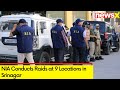 NIA Conducts Raids at 9 Locations in Srinagar | Raids in Case Linked to Terror Activities | NewsX