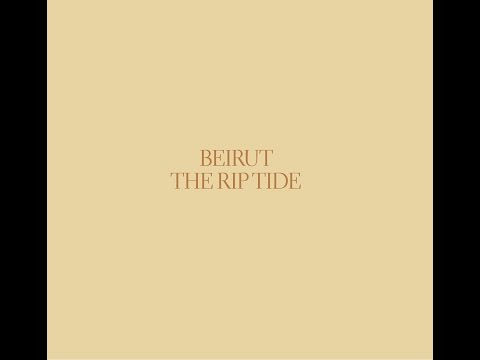BEIRUT: THE RIP TIDE - 2011 (Full Album)
