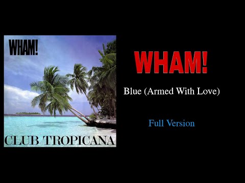 Wham! - Blue (Armed With Love) Full Studio Version (1983)