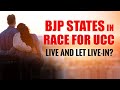 Uniform Civil Code | BJP-Run States In Race For UCC: Live And Let Live-In? | Left Right & Centre