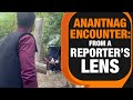Anantnag Gun battle | Fierce Encounter | From A Reporters Lens | News9