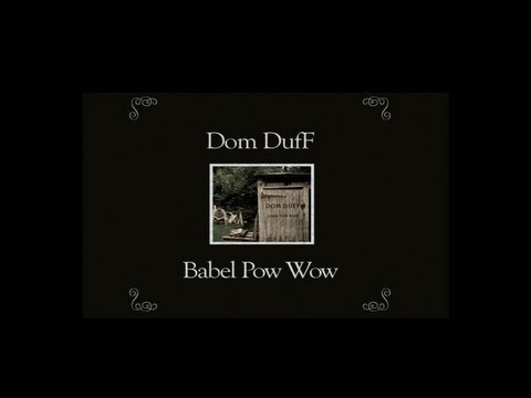 Dom DufF - Babel Pow Wow