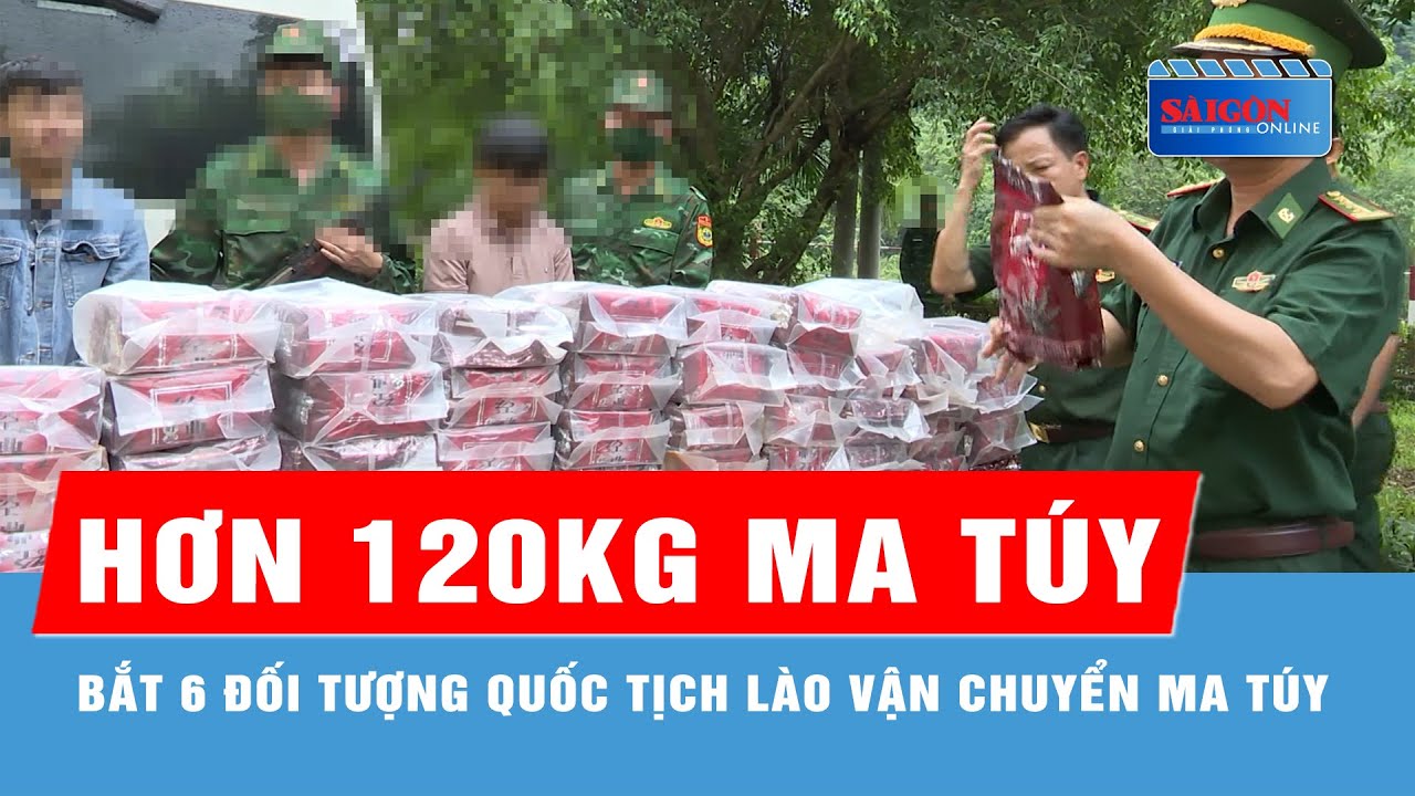Bắt 6 đối tượng quốc tịch Lào vận chuyển hơn 120kg ma túy vào Việt Nam