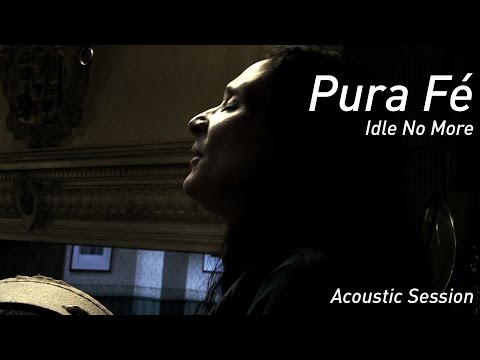 Pura Fé - Pura Fé - Idle No More (Acoustic Session) feat. Eric Longsworth