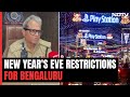 On New Years Eve, Bengaluru To Have These Restrictions