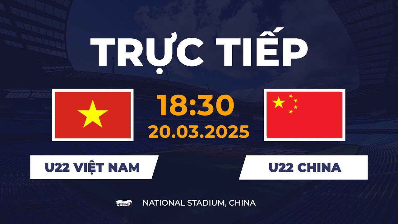 🔴 U22 Việt Nam vs U22 Trung Quốc | Giao Hữu Tứ Hùng | Chờ Đợi Các Nhân Tố Trẻ
