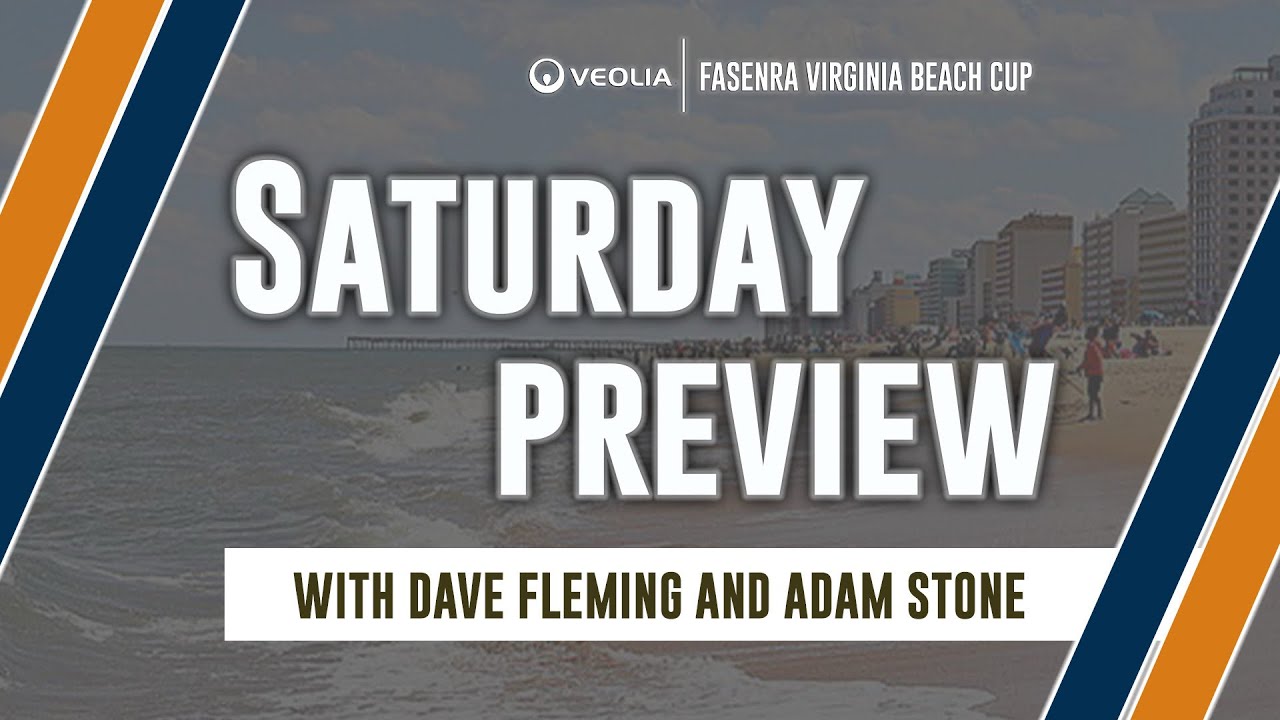 Veolia Water Cooler Chat | Fasenra Virginia Beach Cup | Saturday Preview