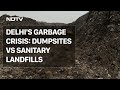 Delhis Garbage Crisis: What Is The Difference Between Dumpsites And Landfills?