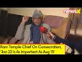 Ram Temple Chief On Consecration | Jan 22 Is As Important As Aug 15 | NewsX